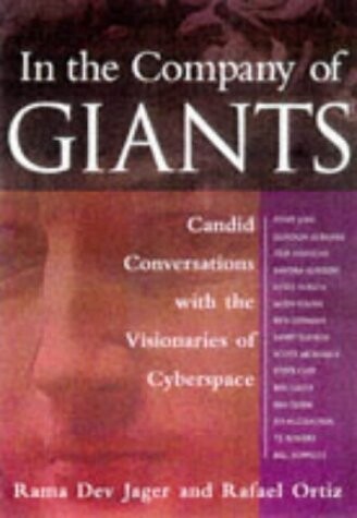 In the Company of Giants: Candid Conversations With the Visionaries of the Digital World