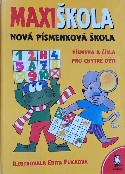 Maxiškola :nová písmenková škola : [písmena a čísla pro chytré děti]