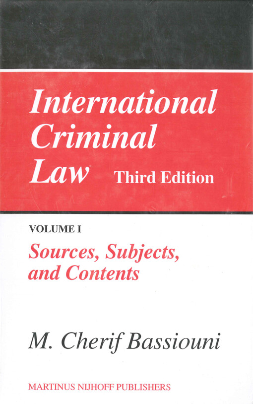 International criminal law. Volume I, Sources, subjects, and contents