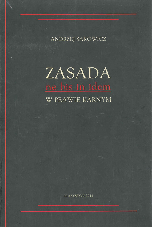 Zasada ne bis in idem : w prawie karnym w ujęciu paneuropejskim
