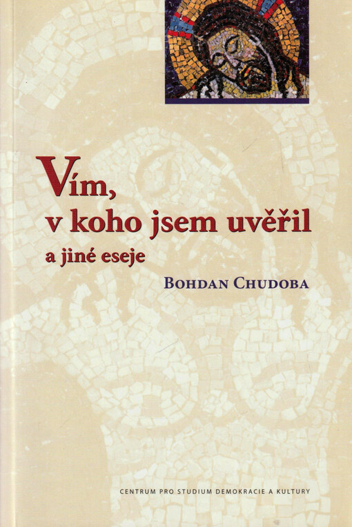 Vím, v koho jsem uvěřil : a jiné eseje