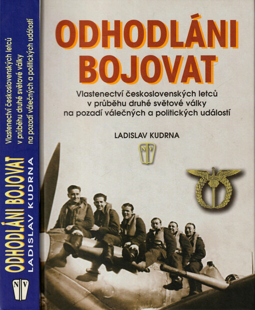 Odhodláni bojovat: vlastenectví československých letců v průběhu druhé světové války na pozadí válečných a politických událostí