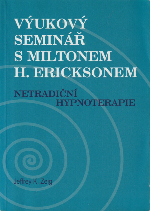 Výukový seminář s Miltonem H. Ericksonem : netradiční hypnoterapie