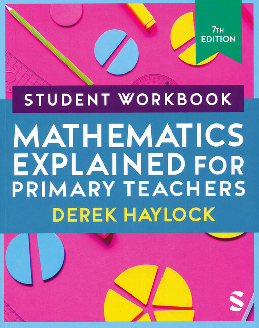 Mathematics explained for primary teachers. Student workbook