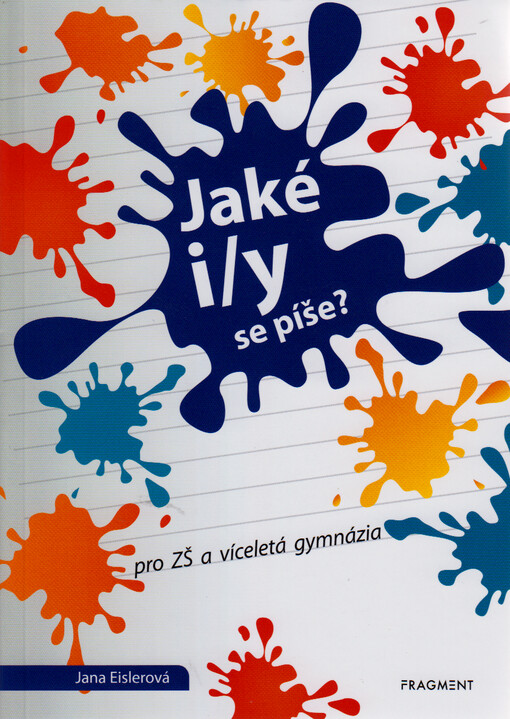 Jaké i/y se píše? : pro ZŠ a víceletá gymnázia