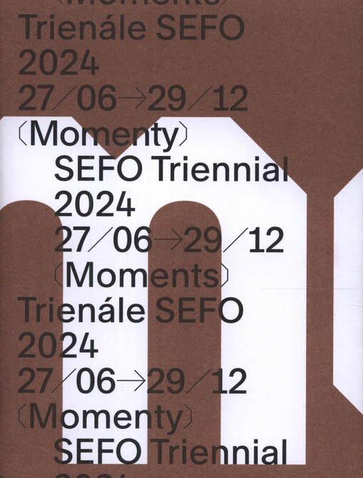 Trienále SEFO 2024 (Momenty) = SEFO triennial 2024 (Moments)