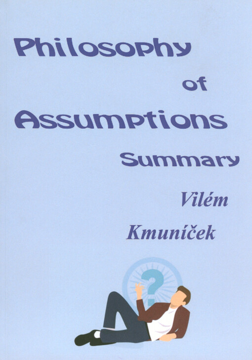 Philosophy of assumptions : summary