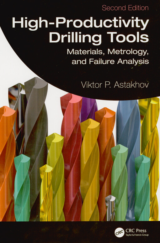 High-productivity drilling tools : materials, metrology, and failure analysis