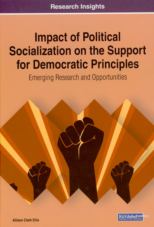 Impact of political socialization on the support for democratic principles : emerging research and opportunities