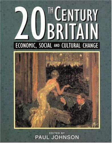 Twentieth-Century Britain: Economic, Social and Cultural Change
