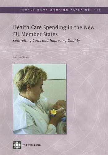 Health care spending in the new EU member states : controlling costs and improving quality