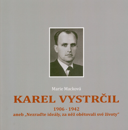 Karel Vystrčil 1906-1942, aneb, 