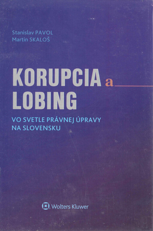 Korupcia a lobing : vo svetle právnej úpravy na Slovensku