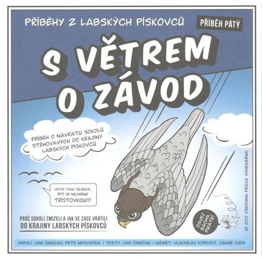 Příběhy z Labských pískovců.Příběh pátý,S větrem o závod : příběh o návratu sokolů stěhovavých do krajiny Labských pískovců
