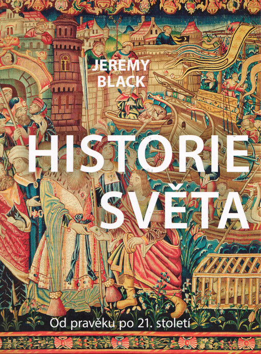Historie světa : od pravěku po 21. století