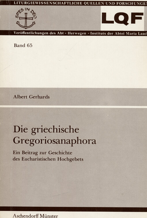 Die griechische Gregoriosanaphora : ein Beitrag zur Geschichte des Eucharistischen Hochgebets