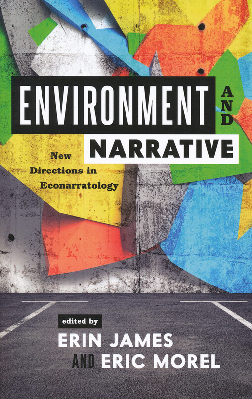 Environment and narrative : new directions in econarratology