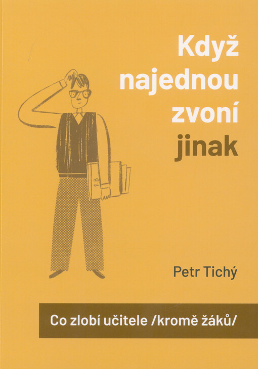 Když najednou zvoní jinak : co zlobí učitele (kromě žáků)