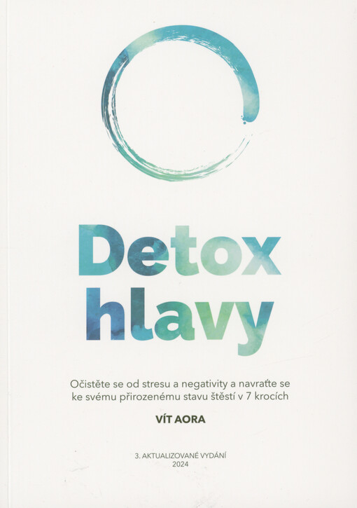 Detox hlavy : očistěte se od stresu a negativity a navraťte se ke svému přirozenému štěstí v 7 krocích