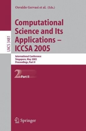 Computational Science and Its Applications - ICCSA 2005, Part II: International Conference, Singapore, May 9-12, 2005, Proceedings, Part II (Lecture ... Computer Science and General Issues) (Pt. 2)