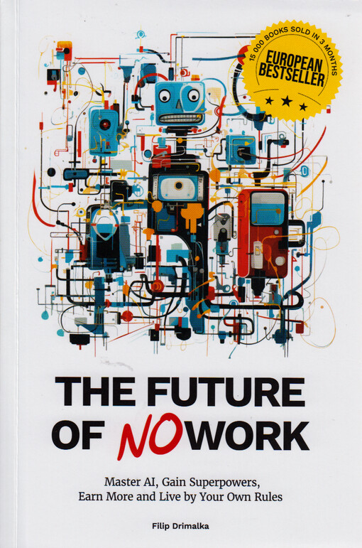 The future of no work : master AI, gain superpowers, earn more and live by your own rules