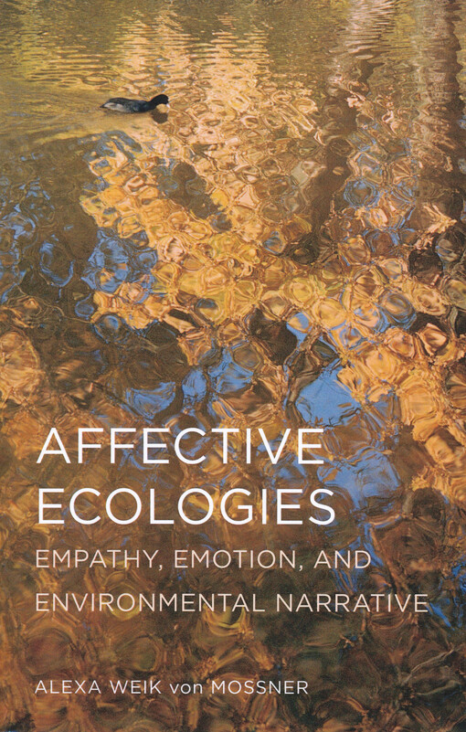 Affective ecologies : empathy, emotion, and environmental narrative