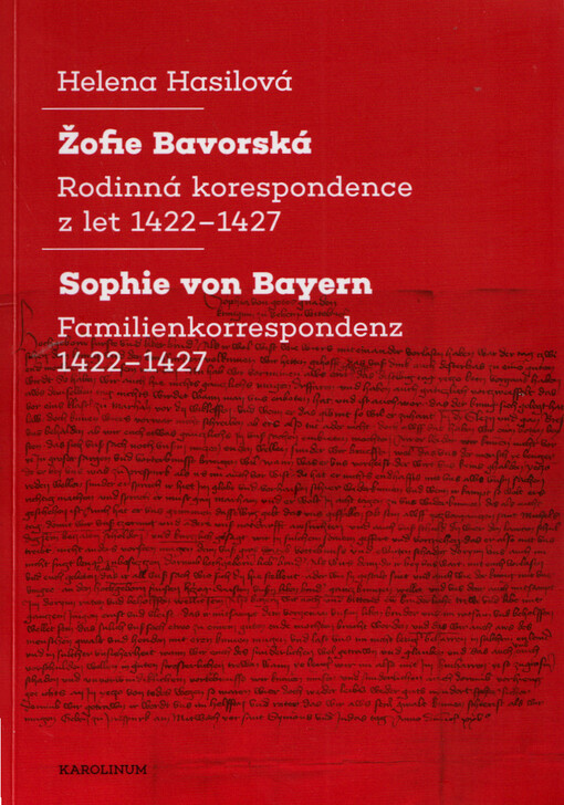 Žofie Bavorská : rodinná korespondence z let 1422-1427 = Sophie von Bayern : Familienkorrespondenz 1422-1427