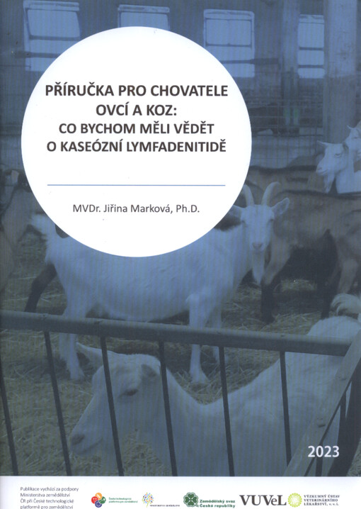 Příručka pro chovatele ovcí a koz: co bychom měli vědět o kaseózní lymfadenitidě = Handbook for sheep and goat famers: what we should know about caseous lymphadenitis