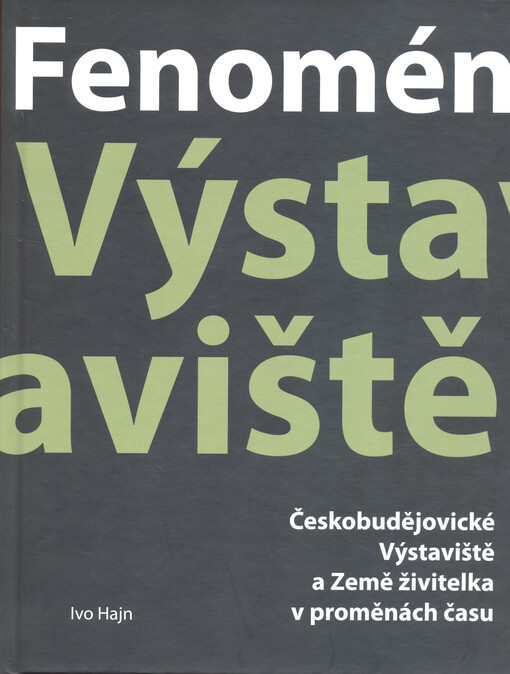 Fenomén Výstaviště : Českobudějovické Výstaviště a Země živitelka v proměnách času