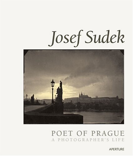 Josef Sudek : poet of Prague : a photographer's life
