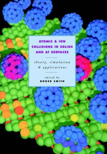 Atomic and ion collisions in solids and at surfaces : theory, simulation and applications