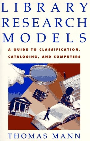 Library research models : a guide to classification, cataloging, and computers