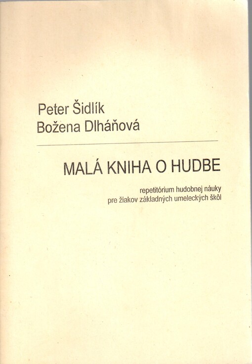Malá kniha o hudbe : repetitórium hudobnej náuky pre žiakov základných škôl