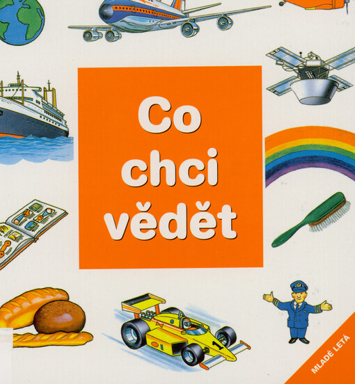 Co chci vědět : dopravní prostředky na kolech, vodní dopravní prostředky, vzdušné dopravní prostředky, naše Země, co se děje v přírodě, vesmír a kosmické lety, Slunce, Měsíc a hvězdy, potraviny, předměty denní potřeby, stavebnictví