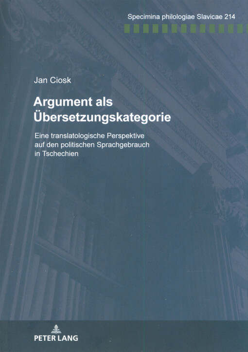 Argument als Übersetzungskategorie : eine translatologische Perspektive auf den politischen Sprachgebrauch in Tschechien