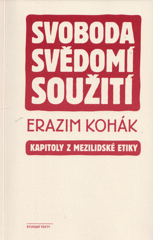 Svoboda, svědomí, soužití : kapitoly z mezilidské etiky