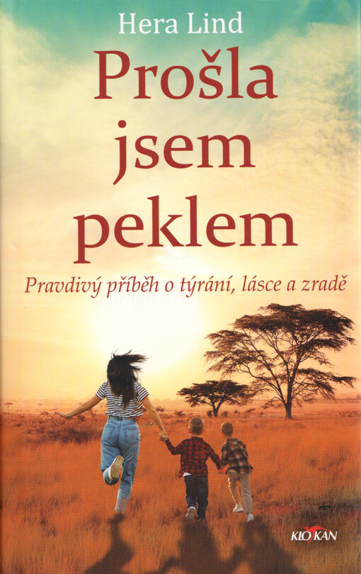 Prošla jsem peklem : pravdivý příběh o týrání, lásce a zradě