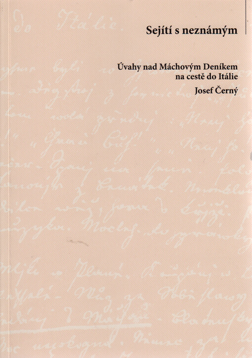Sejítí s neznámým : úvahy nad Máchovým Deníkem na cestě do Itálie