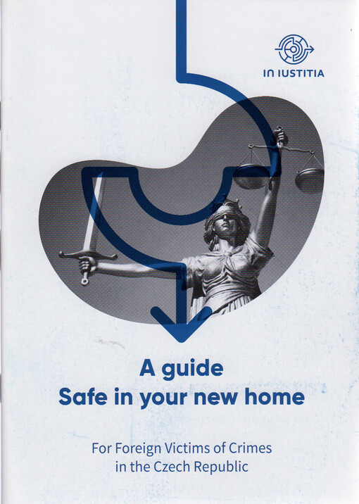 Safe in your new home : a guide for foreign victims of crimes in the Czech Republic