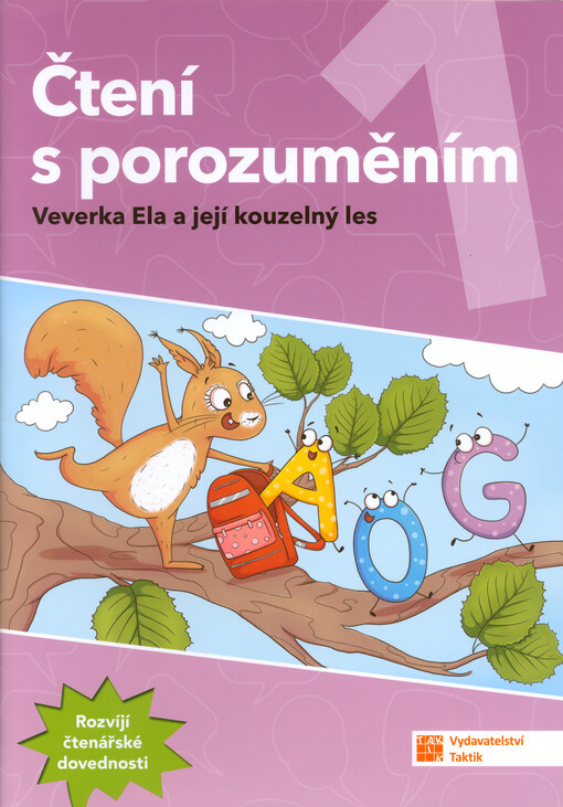 Čtení s porozuměním 1 : veverka Ela a její kouzelný les : pracovní sešit pro 2. pololetí 1. ročníku ZŠ k výuce českého jazyka
