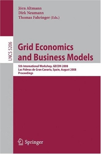 Grid Economics and Business Models: 5th International Workshop, GECON 2008, Las Palmas de Gran Canaria, Spain, August 26, 2008, Proceeedings (Lecture ... Networks and Telecommunications)