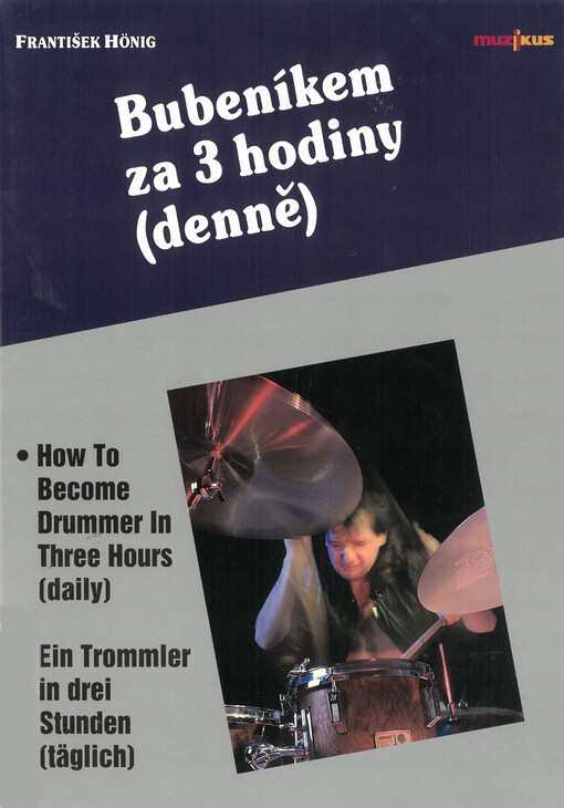 Bubeníkem za 3 hodiny (denně) = How to become drummer in three hours (daily) = Ein Trummler in drei Stunden (täglich)