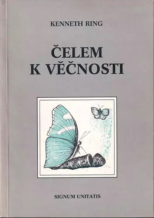 Čelem k věčnosti :Zážitky z prahu smrti