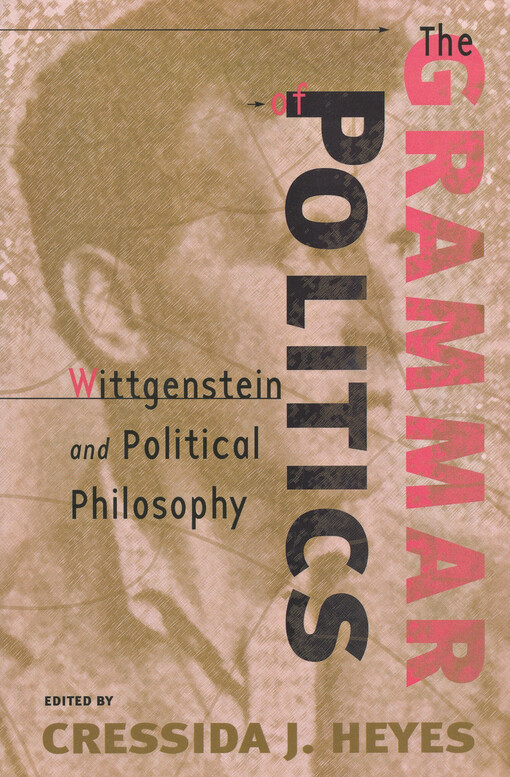 The grammar of politics : Wittgenstein and political philosophy