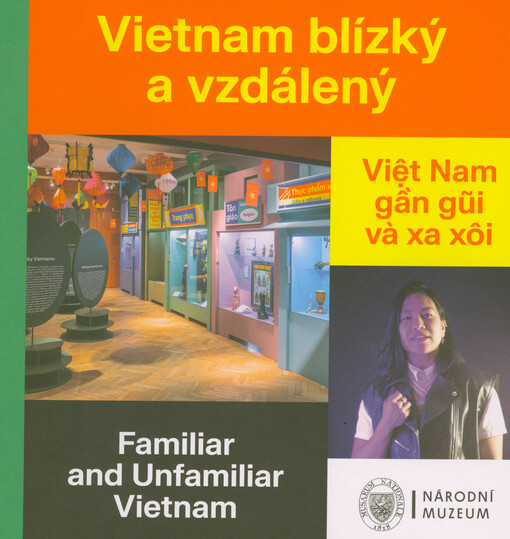Vietnam blízký a vzdálený = Việt Nam gần gũi và xa xôi = Familiar and unfamiliar Vietnam