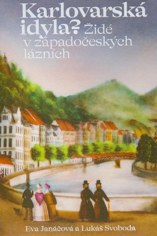 Karlovarská idyla? : Židé v západočeských lázních