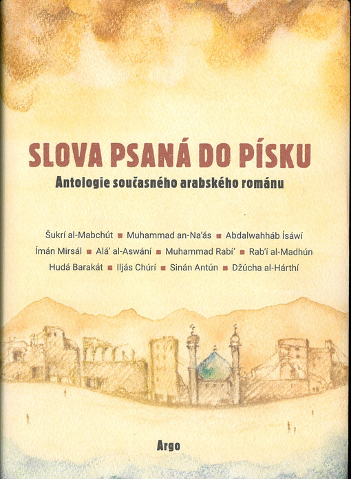 Slova psaná do písku : antologie současného arabského románu na počest Františka Ondráše