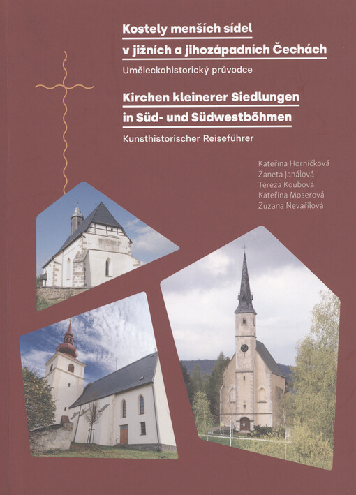 Kostely menších sídel v jižních a jihozápadních Čechách : uměleckohistorický průvodce = Kirchen kleinerer Siedlungen in Süd- und Südwestböhmen : kunsthistorischer Reiseführer