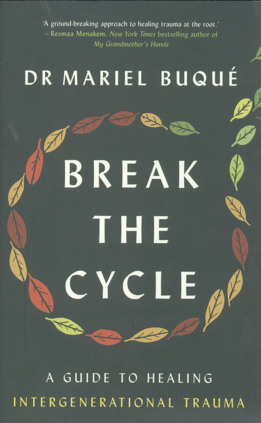 Break the cycle : a guide to healing intergenerational trauma