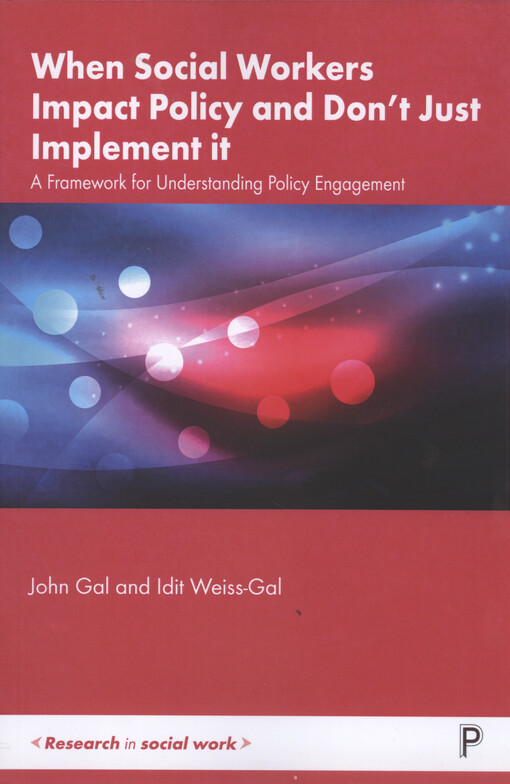 When social workers impact policy and don't just implement it : a framework for understanding policy engagement